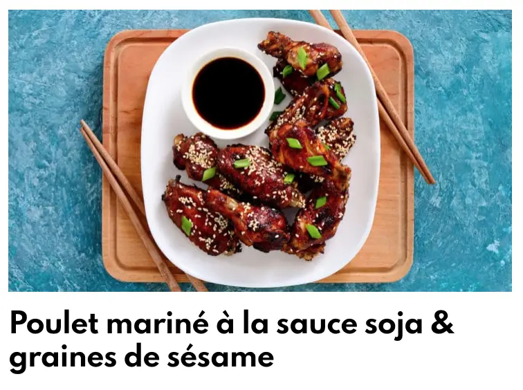 Poulet marinated soy sauce