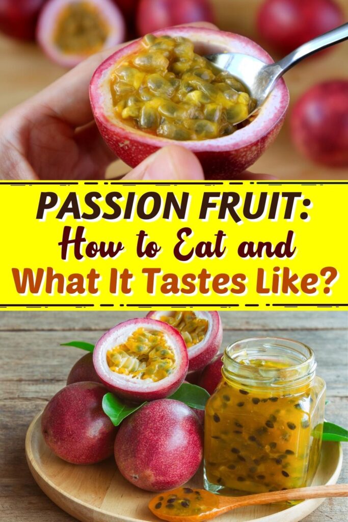 Fructul pasiunii: cum să îl mănânci și ce gust are